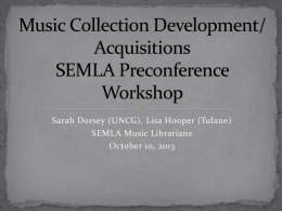 Sarah Dorsey (UNCG), Lisa Hooper (Tulane) SEMLA Music Librarians October 10, 2013