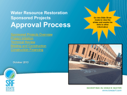Water Resource Restoration Sponsored Projects  Approval Process Sponsored Projects Overview Project Initiation Technical Review Bidding and Construction Construction Financing  October 2013  Go into Slide Show mode to view the slides and.