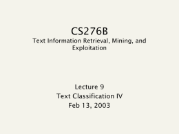 CS276B Text Information Retrieval, Mining, and Exploitation  Lecture 9 Text Classification IV Feb 13, 2003
