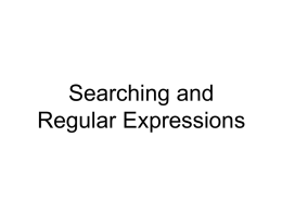 Searching and Regular Expressions Proteins  • 20 amino acids • Interesting structures • beta barrel, greek key motif, EF hand ...  • Bind, move, catalyze, recognize,