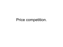 Price competition. Firm Behavior under Profit Maximization • Monopoly • Bertrand Price Competition.