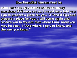 How beautiful heaven must be John 14:2 "In My Father's house are many mansions; if it were not so, I would have.