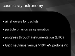 cosmic ray astronomy   air showers for cyclists   particle physics as sytematics  progress through instrumentation (LHC)  GZK neutrinos versus >1020 eV.