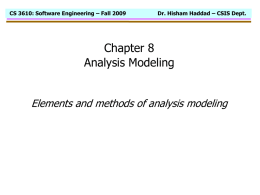 CS 3610: Software Engineering – Fall 2009  Dr. Hisham Haddad – CSIS Dept.  Chapter 8 Analysis Modeling Elements and methods of analysis modeling.