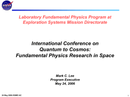 Laboratory Fundamental Physics Program at Exploration Systems Mission Directorate  International Conference on Quantum to Cosmos: Fundamental Physics Research in Space  Mark C.