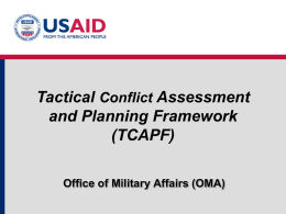 Tactical Conflict Assessment and Planning Framework (TCAPF) Office of Military Affairs (OMA) Agenda 1.