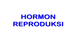 Definisi Proses-proses reproduksi berlangsung di bawah pengaturan NEURO-ENDOKRIN melalui mekanisme HORMONAL. • HORMON : Substansi kimia yang disintesa oleh kelenjar endokrin dan disekresikan ke dalam aliran.