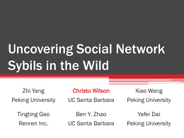 Uncovering Social Network Sybils in the Wild Zhi Yang Peking University  Christo Wilson UC Santa Barbara  Xiao Wang Peking University  Tingting Gao Renren Inc.  Ben Y.