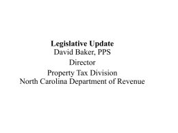 Legislative Update David Baker, PPS Director Property Tax Division North Carolina Department of Revenue.