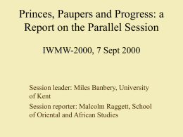 Princes, Paupers and Progress: a Report on the Parallel Session IWMW-2000, 7 Sept 2000  Session leader: Miles Banbery, University of Kent Session reporter: Malcolm Raggett,