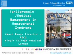 Terlipressin /Medical Management in Hepatorenal Syndrome Akash Deep, Director PICU King’s College Hospital London HRS in children • No literature on HRS in children exists  • All evidence extracted.