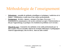 Méthodologie de l’enseignement • •  Méthodologie : ensemble de méthodes scientifiques et techniques ( subdivision de la logique ) modélisation et outils issus d’une.