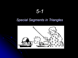 5-1 Special Segments in Triangles I. Triangles have four types of special segments: