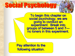 To begin this chapter on social psychology, we are going to conduct an experiment.