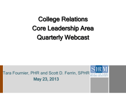 College Relations Core Leadership Area Quarterly Webcast  Tara Fournier, PHR and Scott D.