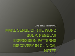 Qing Zeng-Treitler PhD Regular Expression Regular expression (regex) is a sequence of characters that forms a search pattern, mainly for use in pattern matching.