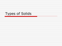 Types of Solids Solids  Crystalline Solids- have a regular repeating arrangement of their particles.  Salts, Sugars, Metals  Amorphous Solids- have no regular repeating.