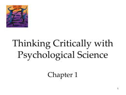 Thinking Critically with Psychological Science Chapter 1 Impression of Psychology With hopes of satisfying curiosity, many people listen to talk-radio counselors and psychics to learn.