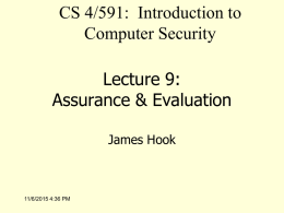 CS 4/591: Introduction to Computer Security Lecture 9: Assurance & Evaluation James Hook  11/6/2015 4:36 PM.