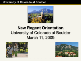 University of Colorado at Boulder  New Regent Orientation University of Colorado at Boulder March 11, 2009