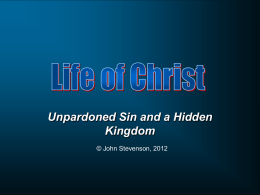 Unpardoned Sin and a Hidden Kingdom © John Stevenson, 2012 12:1-8  12:9-21  Sabbath controversies  12:22  12:23-37  Question of Power  Jesus The Jesus heals Jesus faces the disciples of a man’s casts accusation Jesus pick withered out a that.