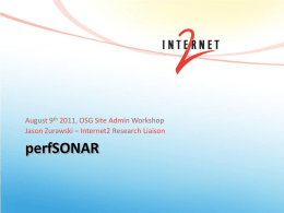 August 9th 2011, OSG Site Admin Workshop Jason Zurawski – Internet2 Research Liaison  perfSONAR.