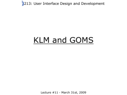 213: User Interface Design and Development  KLM and GOMS  Lecture #11 - March 31st, 2009