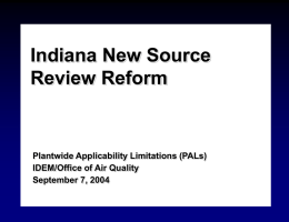 Indiana New Source Review Reform  Plantwide Applicability Limitations (PALs) IDEM/Office of Air Quality September 7, 2004