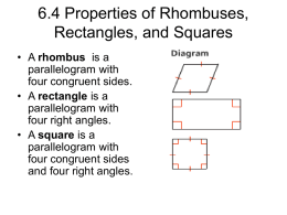 6.4 Properties of Rhombuses, Rectangles, and Squares • A rhombus is a parallelogram with four congruent sides. • A rectangle is a parallelogram with four right angles. •