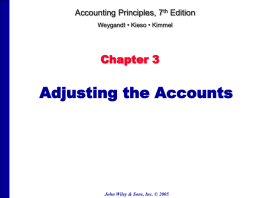 Accounting Principles, 7th Edition Weygandt • Kieso • Kimmel  Chapter 3  Adjusting the Accounts  John Wiley & Sons, Inc.