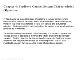 Chapter 4: Feedback Control System Characteristics Objectives In this chapter we extend the ideas of modeling to include control system characteristics, such as.