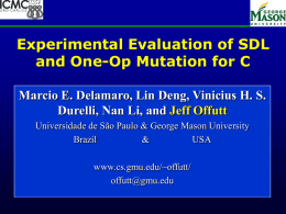 Experimental Evaluation of SDL and One-Op Mutation for C Marcio E. Delamaro, Lin Deng, Vinicius H.