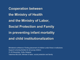 Cooperation between the Ministry of Health and the Ministry of Labor, Social Protection and Family in preventing infant mortality and child institutionalization Ministerial conference “Ending placement.