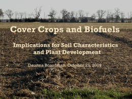 Cover Crops and Biofuels Implications for Soil Characteristics and Plant Development Deanna Boardman October 21, 2009