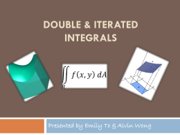 DOUBLE & ITERATED INTEGRALS  Presented by Emily To & Alvin Wong Recall Partial Derivatives… To find fx(x,y) of f(x,y), hold y constant To find.