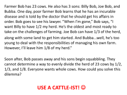 Farmer Bob has 23 cows. He also has 3 sons: Billy Bob, Joe Bob, and Bubba.