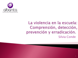 Silvia Conde Violencia Son las acciones que una persona o un grupo ejerce sobre otra para molestarla, dañarla, someterla o para obligarla a hacer lo que no.