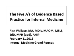 Rick Wallace, MA, MDiv, MAOM, MSLS, EdD, MPH (abd), AHIP February 11,2013 Internal Medicine Grand Rounds.