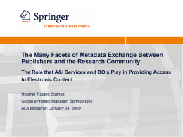 The Many Facets of Metadata Exchange Between Publishers and the Research Community: The Role that A&I Services and DOIs Play in Providing.