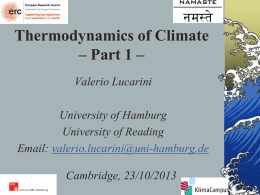 Thermodynamics of Climate – Part 1 – Valerio Lucarini University of Hamburg University of Reading Email: valerio.lucarini@uni-hamburg.de Cambridge, 23/10/2013