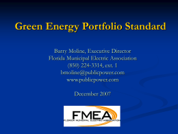 Green Energy Portfolio Standard Barry Moline, Executive Director Florida Municipal Electric Association (850) 224-3314, ext.
