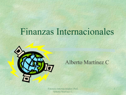 Finanzas Internacionales Alberto Martínez C  Finanzas Internacionales/ Prof. Alberto Martínez C. El sistema monetario internacional y la balanza de pagos  Finanzas Internacionales/ Prof. Alberto Martínez C.