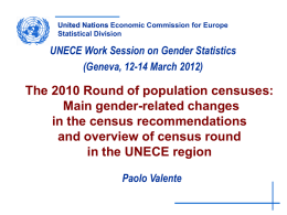 United Nations Economic Commission for Europe Statistical Division  UNECE Work Session on Gender Statistics (Geneva, 12-14 March 2012)  The 2010 Round of population censuses: Main.