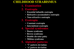 CHILDHOOD STRABISMUS 1. Examination 2. Esotropia  • Essential infantile esotropia • Refractive accomodative esotropia • Non-refractive esotropia  3.