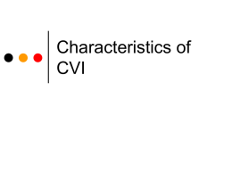 Characteristics of CVI Function of vision   No one place in brain is responsible    Organized in different places of the brain.