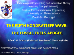 Technological Forecasting and Innovation Theory Working Group (TFIT-WG) Dept. of Electromechanical Engineering  University of Beira Interior Covilhã - Portugal  THE FIFTH KONDRATIEFF WAVE:  THE FOSSIL FUELS.