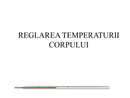 REGLAREA TEMPERATURII CORPULUI Reglarea temperaturii corpului Normal 36,2 C • Rezultatul echilibrului între producţia şi pierderea de căldură • Organele producătoare de energie termică (în repaus):