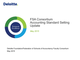 FSA Consortium Accounting Standard Setting Update May 2015  Deloitte Foundation/Federation of Schools of Accountancy Faculty Consortium May 2015