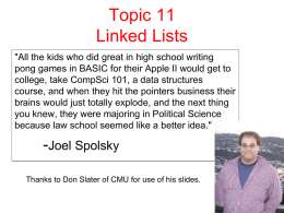 Topic 11 Linked Lists "All the kids who did great in high school writing pong games in BASIC for their Apple II would.