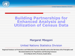 Building Partnerships for Enhanced Analysis and Utilization of Census Data  Margaret Mbogoni United Nations Statistics Division Regional Seminar on Promotion and Utilization of Census Results.